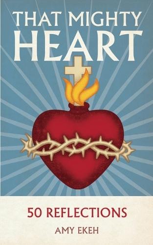 That Mighty Heart: 50 Reflections