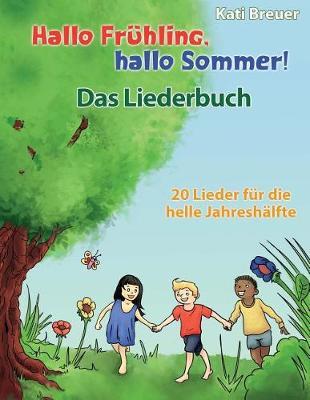 Hallo Fruhling, hallo Sommer! 20 Lieder fur die helle Jahreshalfte: Das Liederbuch mit allen Texten, Noten und Gitarrengriffen zum Mitsingen und Mitspielen