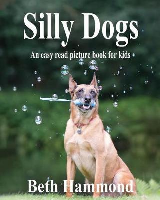 Silly Dogs: An Easy Read Picture Book For Kids