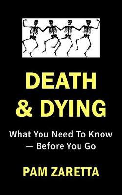 Death and Dying: What You Need to Know?before You Go