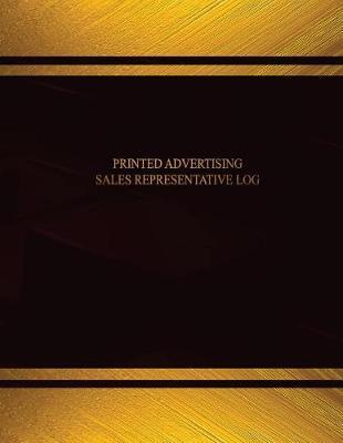 Printed Advertising Sales Representative Log: Printed Advertising Sales Representative Logbook (Black Cover, X-Large) (Log Book, Journal - 125 Pgs, 8.5 X 11 Inches)