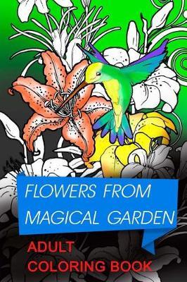Flowers from Magical Garden: Stress Relief Coloring Book. This Coloring Book for Adults Contains Swirls Style Illustrations Representing Floral Compositions.
