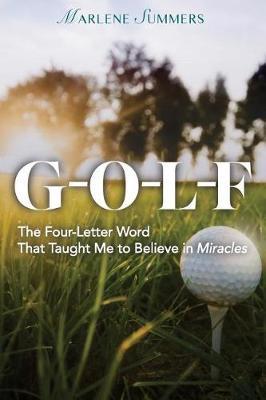 Golf: The Four-Letter Word That Taught Me to Believe in Miracles