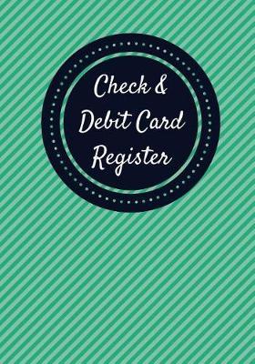 Check & Debit Card Register (BONUS Notes area/7 X 10 inches): Checkbook Register/Transaction Register