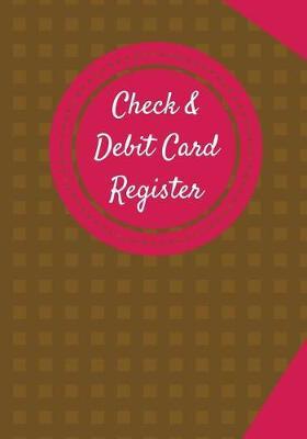 Check & Debit Card Register (BONUS Notes area/7 X 10 inches): Checkbook Register/Transaction Register