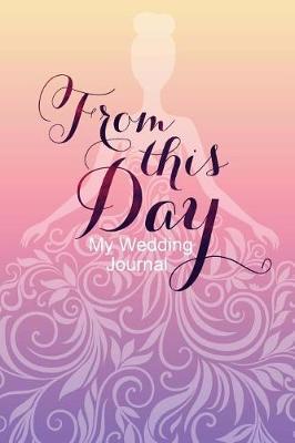 My Wedding Journal from This Day: (notebook, Diary, Blank Book)