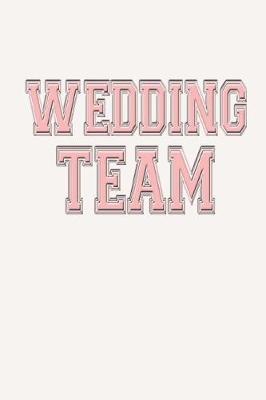 Wedding Team Journal Maid of Honor Bridesmaids Wedding Planners: (notebook, Diary, Blank Book)