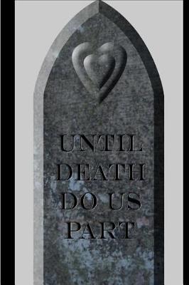 Wedding Journal Until Death Do Us Part Gravestone: (notebook, Diary, Blank Book)