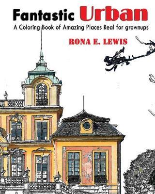 Fantastic Urban: A Coloring Book of Amazing Places Real for grownups