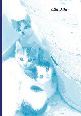 Ethi Pike - Notebook / Extended Lines / Kittens: An Ethi Pike Collectible Journal