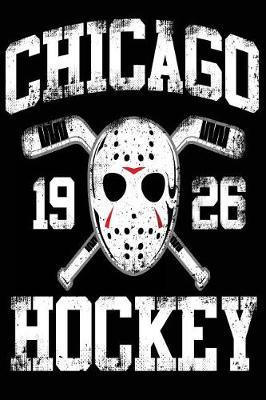 Chicago 1926 Hockey: Lined Notebook Journal To Write In