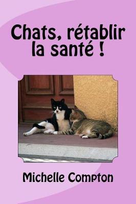 Chats, Retablir La Sante !