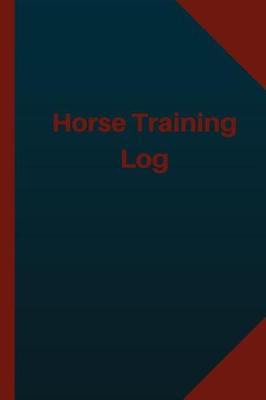 Horse Training (Logbook, Journal - 124 pages, 6x9 inches): : Horse Training Logbook (Blue Cover, Medium)