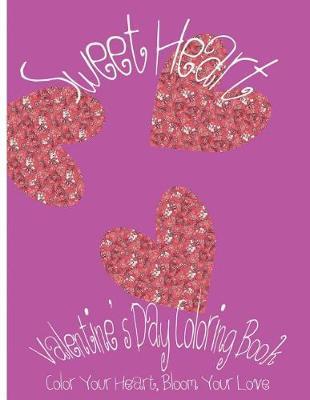 Sweet Heart: Valentine's Day Coloring Book. Color Your Heart, Color Your Love.