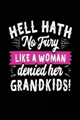 Hell Hath No Fury Like a Woman Denied Her Grandkids: Journal to Write in
