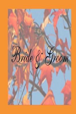 Wedding Journal Bride Groom Fall Foliage: (Notebook, Diary, Blank Book)