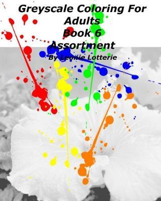 Greyscale Coloring For Adults: Assortment