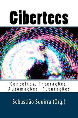 Cibertecs: Conceitos, Interações, Automações, Futurações