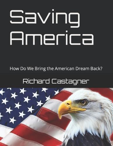 Saving America: How Do We Bring the American Dream Back?