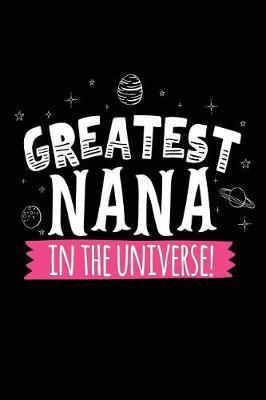Greatest Nana In The Universe: Lined Notebook Journal To Write In
