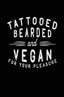 Tattooed Bearded and Vegan for Your Pleasure: Beard Lovers Journals
