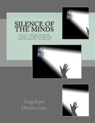 Silence of the MInds: Stories and documented evidence of Mental Health and Psychiatry corruption