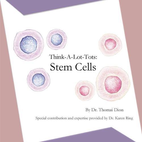 Think-A-Lot-Tots: Stem Cells: Science Books for Babies, Toddlers and Kids