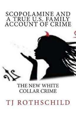 Scopolamine and A true U.S. family account of crime: The new white collar crime