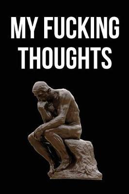 My Fucking Thoughts: Blank Lined Journal