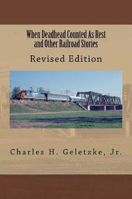 When Deadhead Counted As Rest and Other Railroad Stories