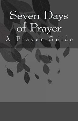 Seven Days of Prayer: A Prayer Guide
