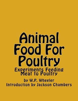 Animal Food For Poultry: Experiments Feeding Meat to Poultry