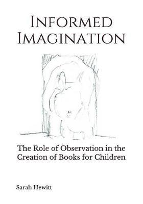 Informed Imagination: The Role of Observation in the Creation of Books for Children