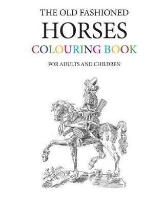 The Old Fashioned Horses Colouring Book