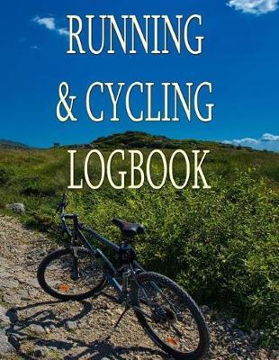 Running & Cycling Logbook: Keep track of date, route, mileage, time and more