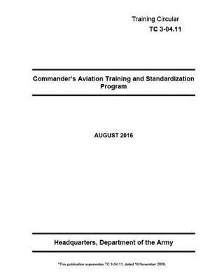 Training Circular TC 3-04.11 Commander's Aviation Training and Standardization Program August 2016