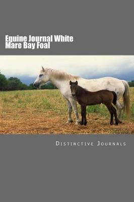 Equine Journal White Mare Bay Foal: (Notebook, Diary