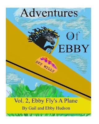 Adventures of Ebby: Ebby wants to fly a plane