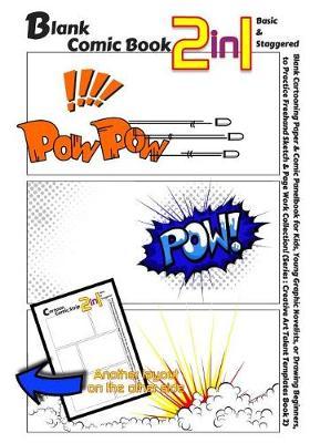 Blank Comic Book 2-In-1. Basic & Staggered: Blank Cartooning Paper & Comic Panelbook for Kids, Young Graphic Novelists, or Drawing Beginners, to Practice FreeHand Sketch & Page Work Collection!