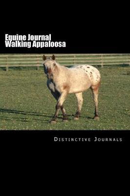 Equine Journal Walking Appaloosa: (Notebook, Diary, Blank Book)