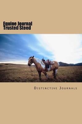 Equine Journal Trusted Steed: (notebook, Diary, Blank Book)