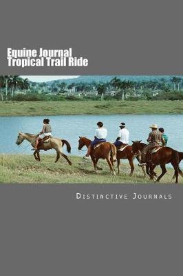 Equine Journal Tropical Trail Ride: (Notebook, Diary, Blank Book)