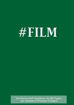 Storyboard 16: 9 Quaderno da 160 Pagine per Assistere il Processo Creativo: Quaderno 17.78 x 25.4 cm con copertina verde, 4 cornici per pagina, ideale per produttori di film, inserzionisti, disegnatori