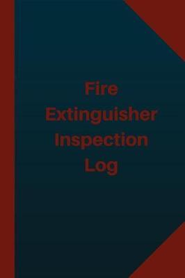 Fire Extinguisher Inspection Log (Logbook, Journal - 124 pages 6x9 inches): Fire Extinguisher Inspection Logbook (Blue Cover, Medium)