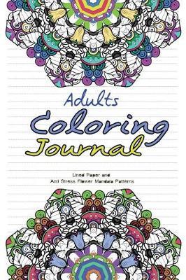 Adults Coloring Journal: Lined Paper and Anti Stress Flower Mandala Patterns