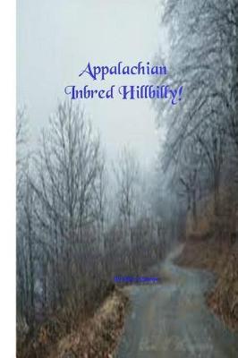 Appalachian Inbred Hillbilly!: -So, YA Wanna Be a Drunk Driver When You Grow Up?-