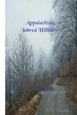 Appalachian Inbred Hillbilly!: Pit-Bulls, Coffee, Courts & Hospitals!