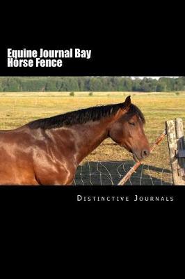 Equine Journal Bay Horse Fence: (Notebook, Diary, Blank Book)