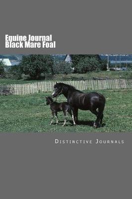 Equine Journal Black Mare Foal: (notebook, Diary, Blank Book)