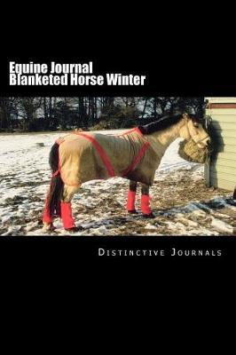 Equine Journal Blanketed Horse Winter: (Notebook, Diary, Blank Book)
